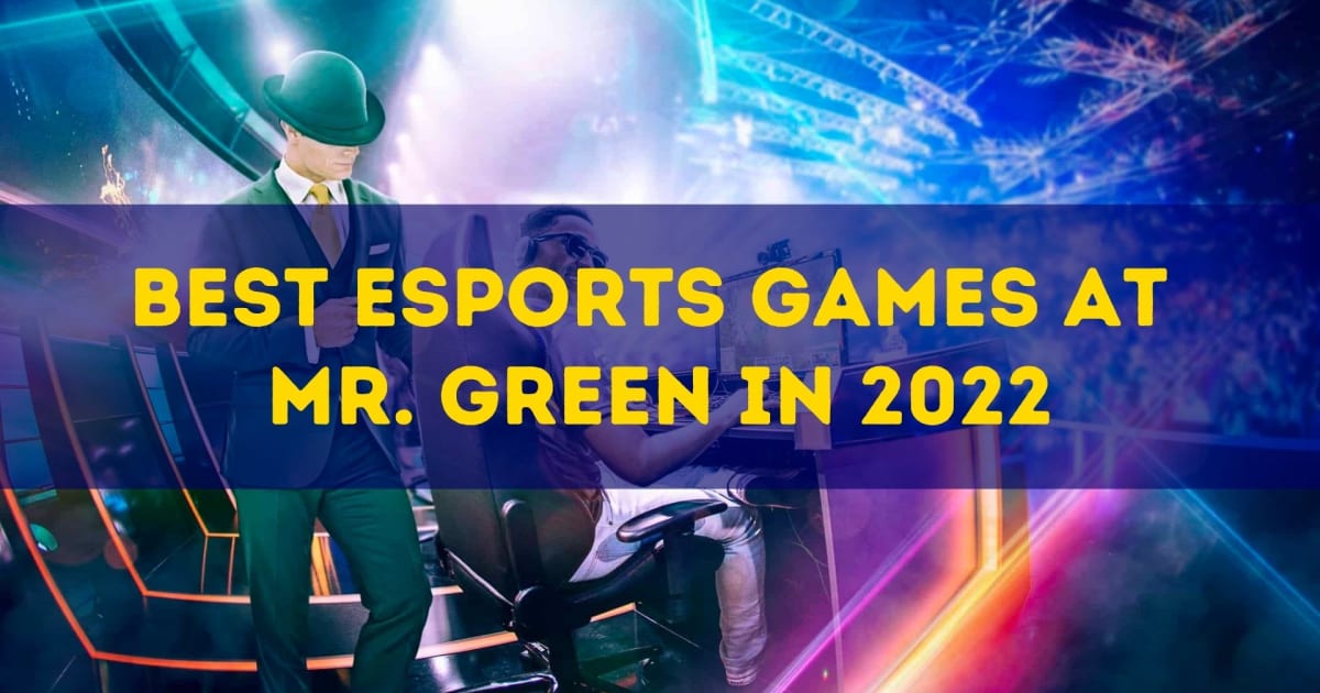 Best Esports Games at Mr. Green in 2022
