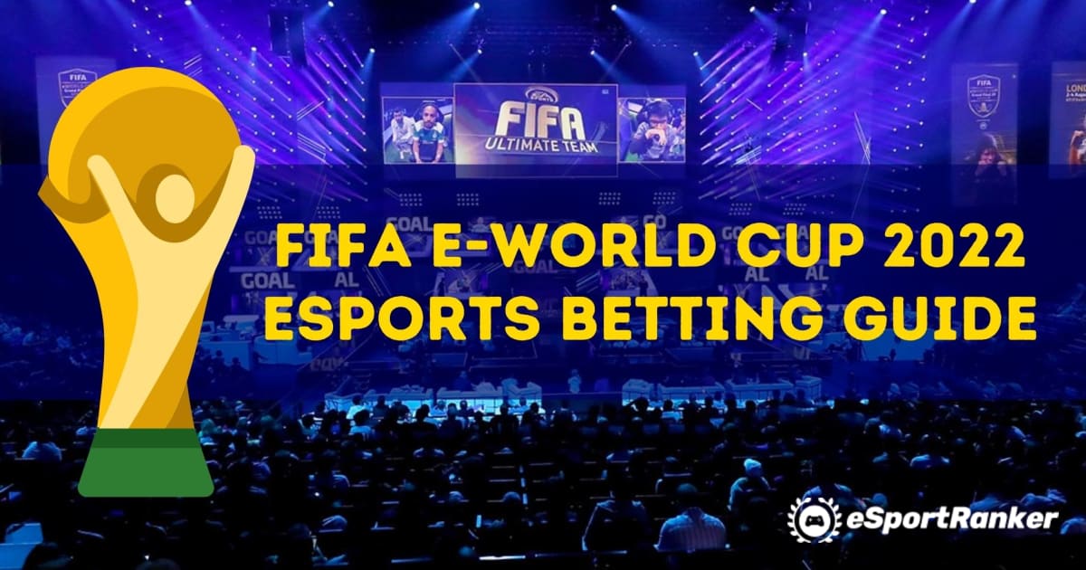 FIFA eWorld Cup 2022 eSports Betting Guide